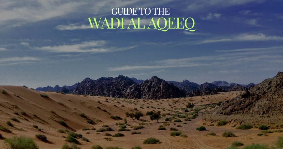 A Guide to the Wadi Al Aqeeq Madinah