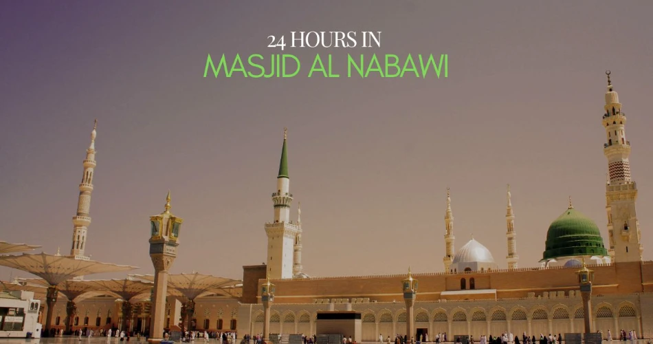 24 Hours in Masjid Al Nabawi