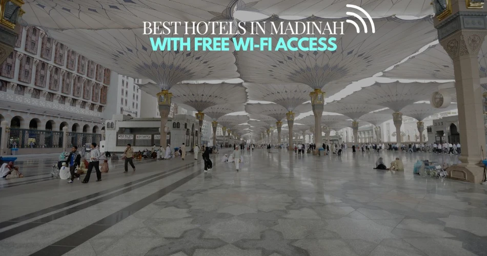 8 Best Hotels in Madinah with Free Wi-Fi Access